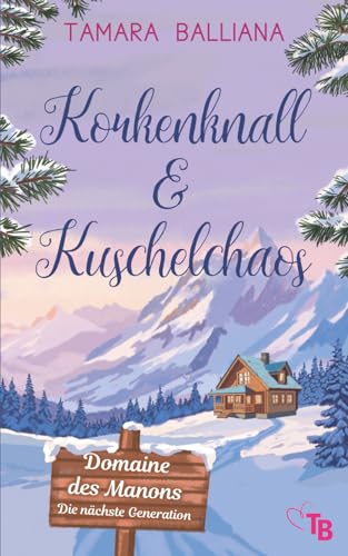 Korkenknall & Kuschelchaos: Eine süße Liebeskomödie aus der Provence (Domaine des Manons – Die nächste Generation, Band 2)