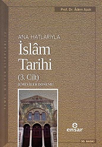 Anahatlariyla Islam Tarihi 3: Emeviler Dönemi