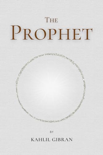 The Prophet: by Kahlil Gibran