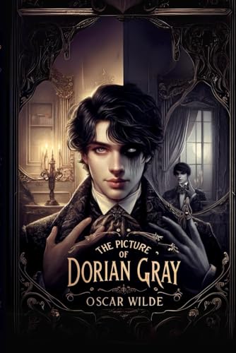 The Picture of Dorian Gray: by Oscar Wilde | Complete and Unabridged Edition