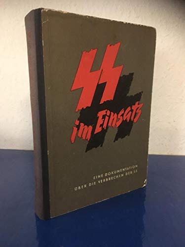 SS im Einsatz. Eine Dokumentation über die Verbrechen der SS