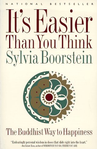 It's Easier Than You Think: Buddhist Way to Happiness by Sylvia Boorstein (17-Dec-1996) Paperback