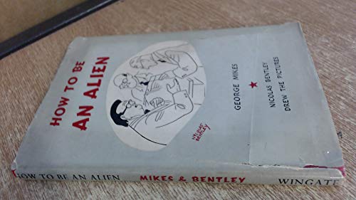 How to be an Alien: A Handbook for Beginners and More Advanced Pupils
