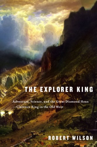 The Explorer King: Adventure, Science, and the Great Diamond Hoax--Clarence King in the Old West (English Edition)