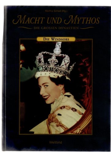DIE WINDSORS (Macht und Mythos - Die grossen Dynastien)
