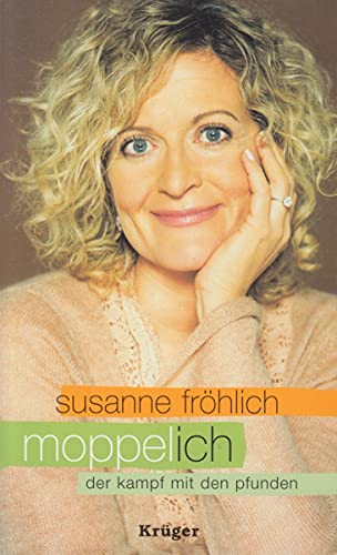 Susanne Fröhlich: Moppel-Ich - der Kampf mit den Pfunden