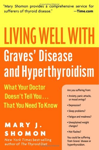Living Well with Graves' Disease and Hyperthyroidism: What Your Doctor Doesn't Tell You...That You Need to Know (Living Well (Collins))