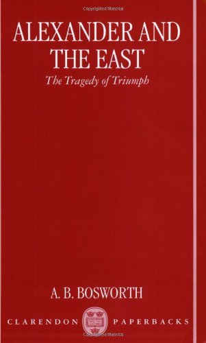 Alexander and the East: The Tragedy of Triumph (Clarendon Paperbacks)
