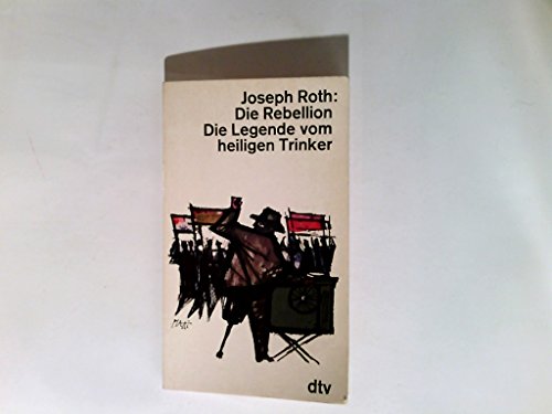 Die Rebellion. Die Legende vom heiligen Trinker.