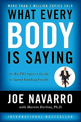 What Every BODY is Saying: An Ex-FBI Agent's Guide to Speed-Reading People (English Edition)