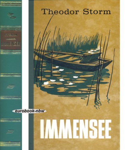 Immensee. Sieben Novellen (Immensee / Viola tricolor / In St. Jürgen / Beim Vetter Christian / Die Söhne des Senators / Pole Poppenspäler / Im Saal)