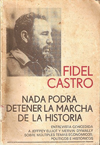 Nada podrá detener la marcha de la historia: entrevista concedida a Jeffrey Elliot y Mervin Dymally sobre múltiples temas económicos, políticos e históricos