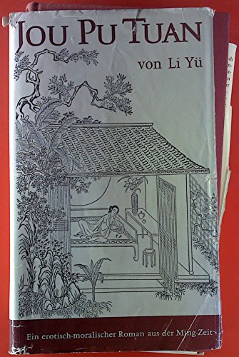 Jou Pu Tuan. Ein erotisch-moralischer Roman aus der Ming-Zeit-mit 14 chinesischen Holzschnitten einer Ausgabe von 1894. 1. Auflage.