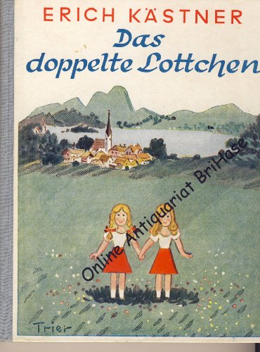 Das doppelte Lottchen. ein Roman für Kinder -illustreirt von W. Trier. 63.-77. Tsd.