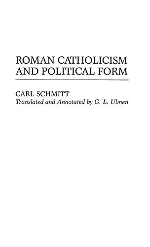 Roman Catholicism and Political Form (Contributions in Political Science Book 380)