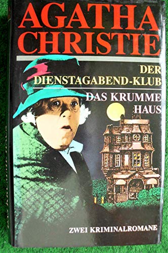 Der Dienstagabend-Klub / das krumme Haus. Zwei Kriminalromane.