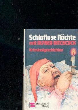 Schlaflose Nächte : Kriminalgeschichten. mit Alfred Hitchcock. Schneider-Buch
