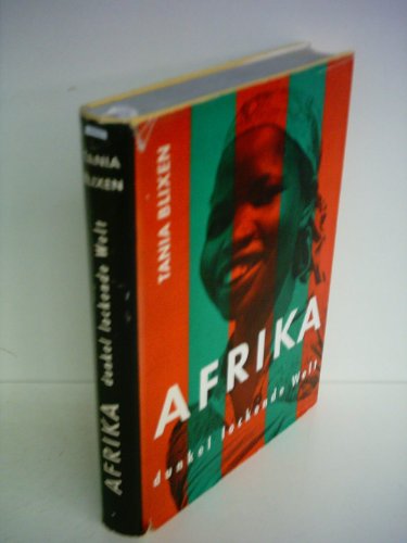 Tania Blixen: Afrika - Dunkel lockende Welt