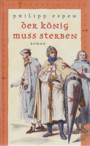 Der König muss Sterben. (Reihe: Die Tempelritter).