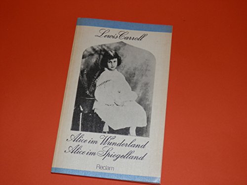 Lewis Carroll: Alice im Wunderland - Alice im Spiegelland