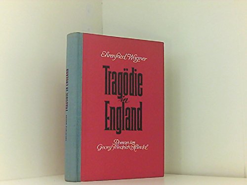 Tragoedie in England - Roman um Georg Friedrich Haendel
