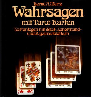 Wahrsagen mit Tarot-Karten. Kartenlegen mit Skat-, Lenormand- und Zigeunerblättern