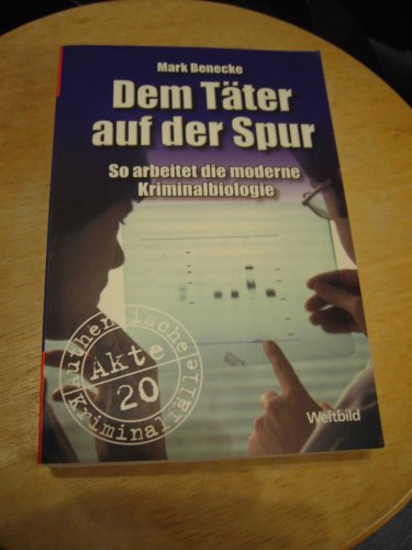 Dem Täter auf der Spur : so arbeitet die moderne Kriminalbiologie. Authentische Kriminalfälle. Akte 20. Weltbild-SammlerEditionen.