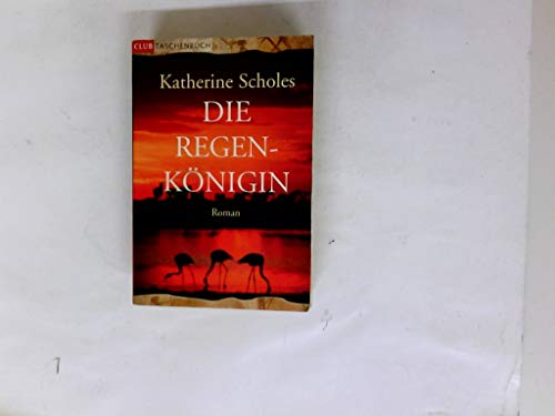Die Regenkönigin : Roman. = The rain queen,, Club-Taschenbuch