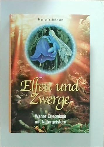 Elfen und Zwerge. Wahre Erlebnisse mit Naturgeistern.