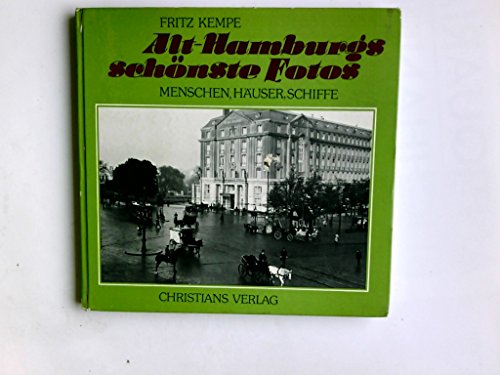 Alt-Hamburgs schönste Fotos. Menschen, Häuser, Schiffe. Vor der Camera. Zur Geschichte der Photographie in Hamburg.