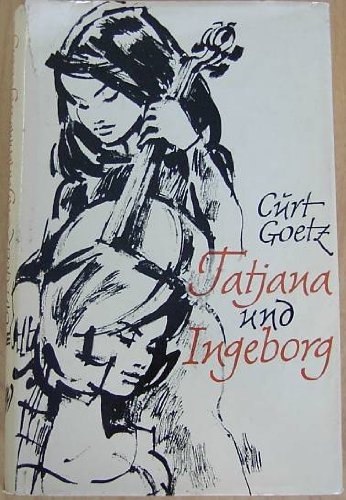 Tatjana. Eine Legende. Ingeborg. Eine Komödie in drei Akten