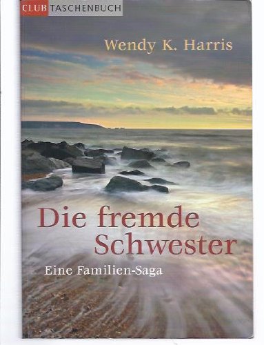 Die fremde Schwester : Roman , [eine Familien-Saga].