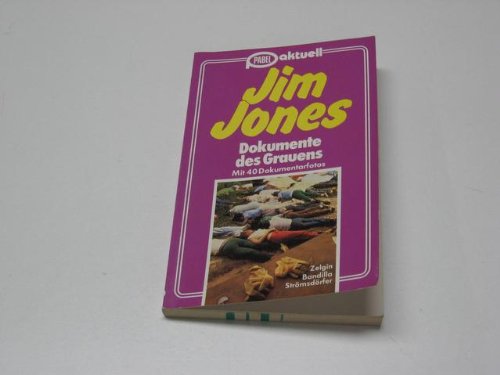Jim Jones : Dokumente d. Grauens. Mit 40 Dokumentarfotos.