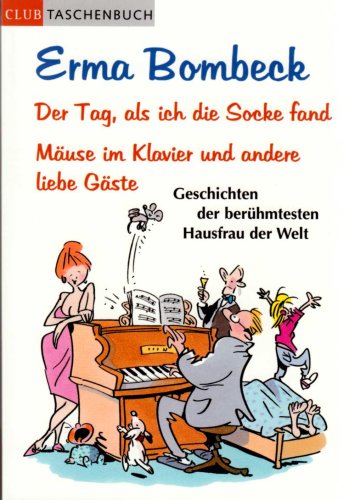 Der Tag, als ich die Socke fand - Mäuse im Klavier und andere liebe Gäste - Geschichten der berühmtesten Hausfrau der Welt