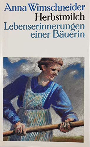 Herbstmilch. Lebenserinnerungen einer Bäuerin. Überarbeitet von Katrin Meschkowski.
