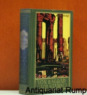 Von Bagdad nach Stambul. [398 S. ; 8 Hardcover/Pappeinband]