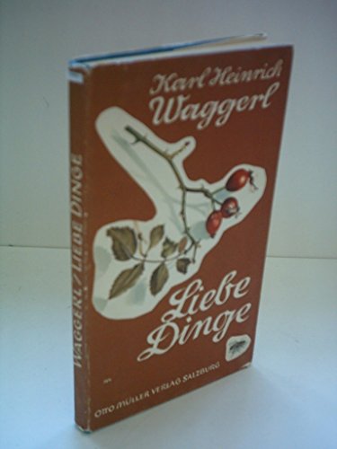 Karl Heinrich Waggerl: Liebe Dinge