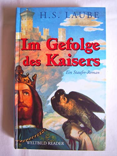 Im Gefolge des Kaisers : ein Staufer-Roman
