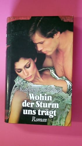 KATHLEEN E. WOODIWISS: Wohin der Sturm uns trägt