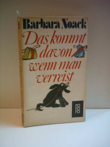 BARBARA NOACK: Das kommt davon wenn man verreist