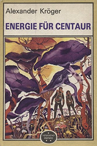 Energie für Centaur - wissenschaftlich-phantastischer Roman.