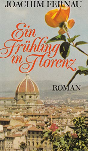Joachim Fernau: Ein Frühling in Florenz