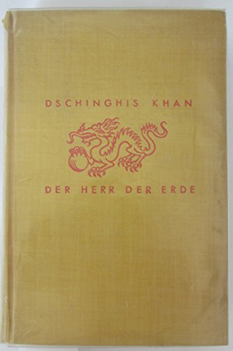 Dschinghis Khan der Herr der Erde,