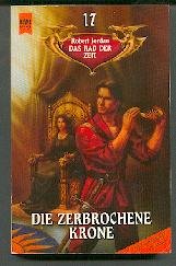 Die zerbrochene Krone. Das Rad der Zeit Bd. 17.