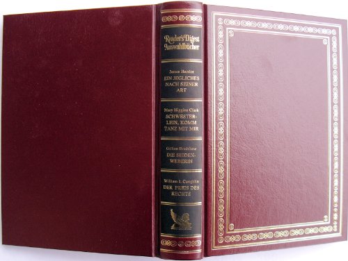 Reader's Digest Auswahlbücher: Ein jegliches nach seiner Art / Schwesterlein komm tanz mit mir / Die Seidenweberin / Der Preis des Rechts