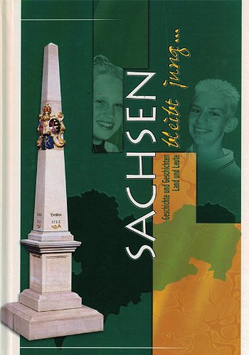 Sachsen bleibt jung... Geschichte und Geschichten - Land und Leute. Ein Lesebuch für junge Leute. Herausgegeben vom Sächsischen Verband für Jugendarbeit und Jugendweihe e.V.