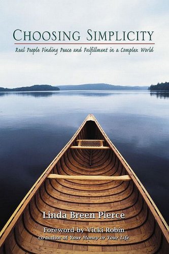 Choosing Simplicity: Real People Finding Peace and Fulfillment in a Complex World
