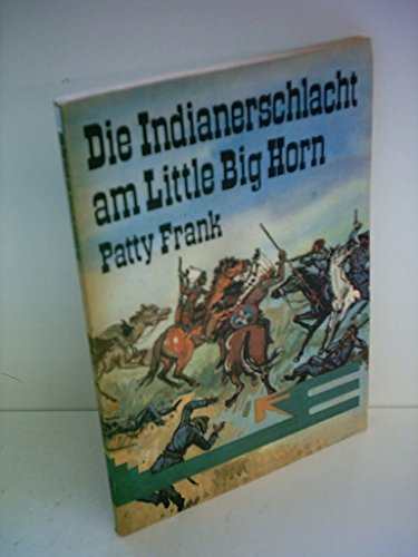 Patty Frank: Die Indianerschlacht am Little Big Horn