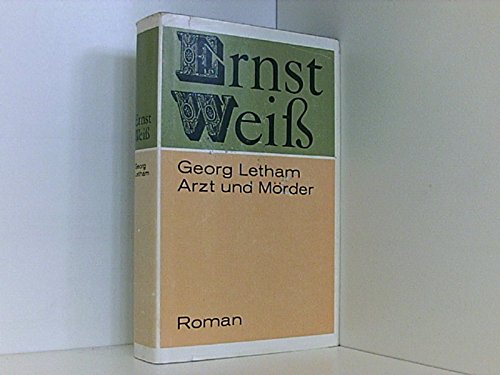 Ernst Weiß: Georg Letham - Arzt und Mörder