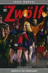 100% Marvel Bd.40 (Die Zwölf 1: Zurück in die Gegenwart)